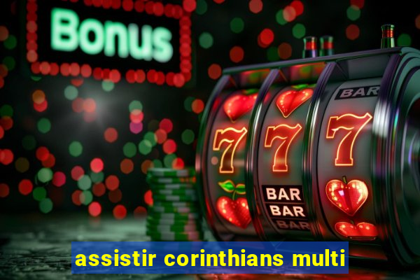 assistir corinthians multi